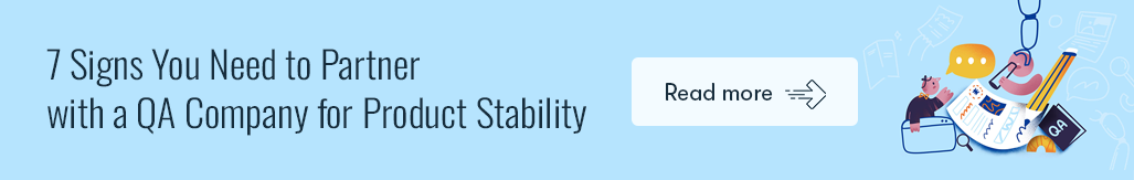 7 Signs You Need to Partner with a QA Company for Product Stability.png